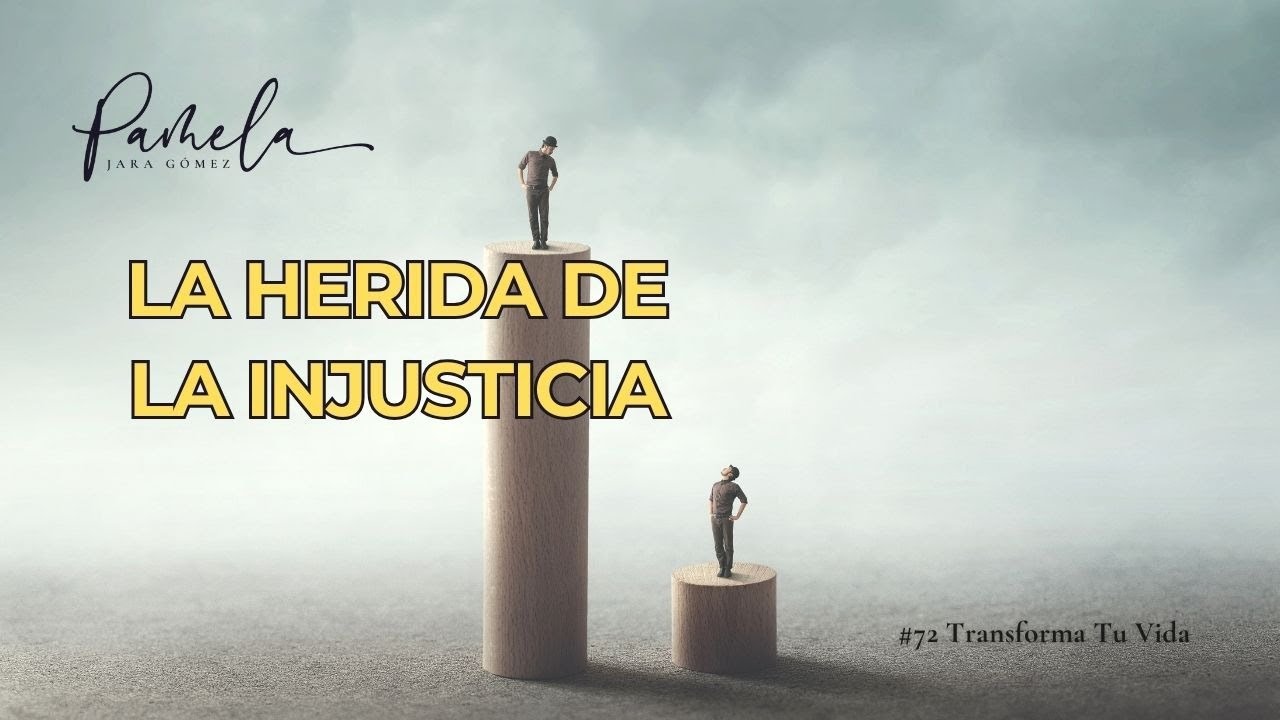‼️La Herida de la INJUSTICIA‼️ - Pamela Jara Gómez - #heridasdelainfancia