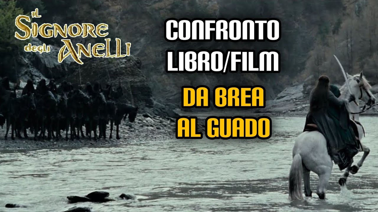 Il Signore degli Anelli, confronto libro/film: da Brea al Guado