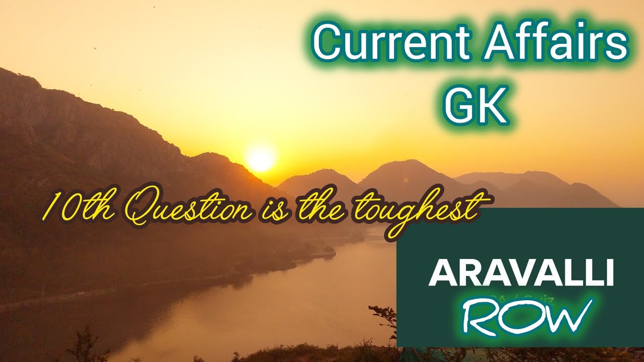 “Aravalli Controversy – CA GK”| Current Affairs Quiz |  
