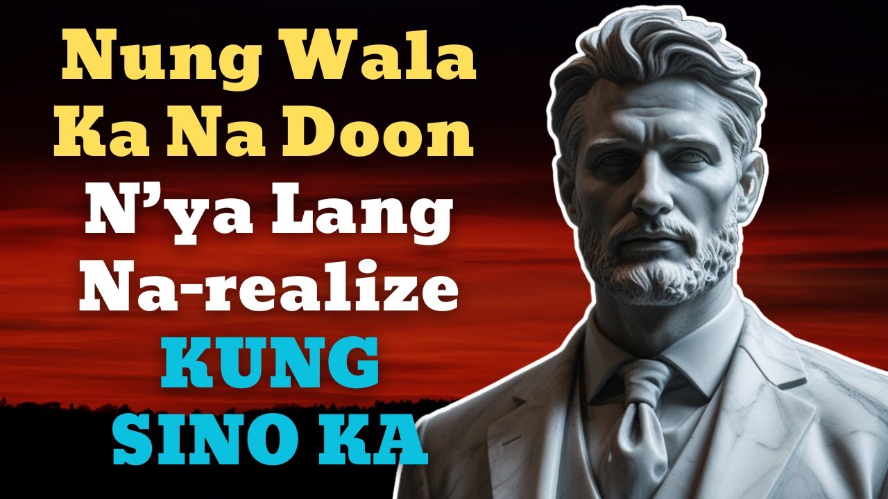 Habang Tinatanggap Mo ang Wala Na Kayo, Siya Naman ang Nagsisisi | Stoic Philosophy