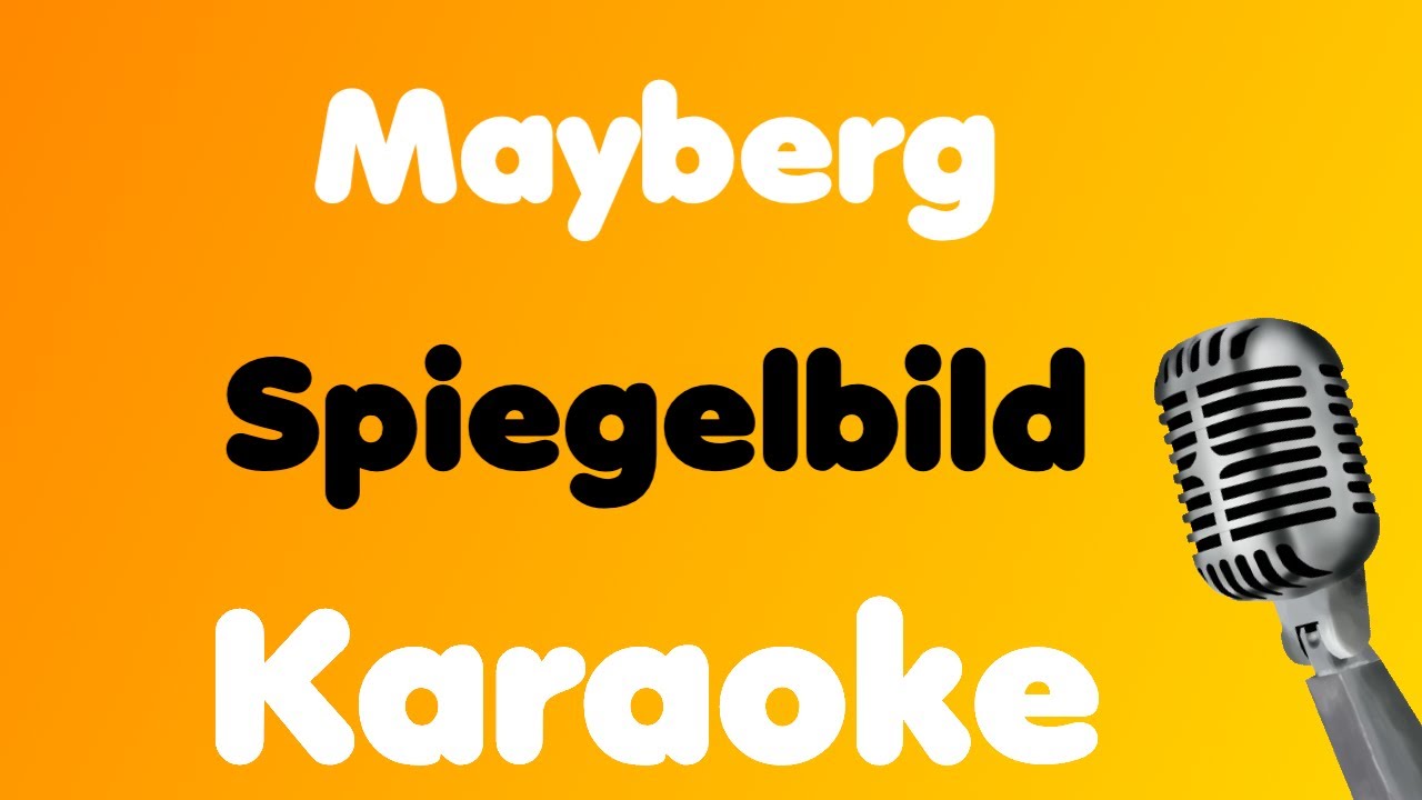 Mayberg &bull; Spiegelbild &bull; Karaoke