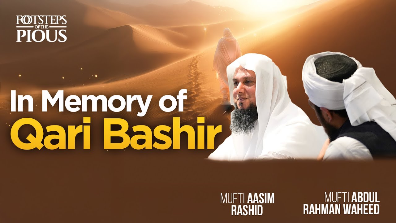 In Memory of Qari Bashir Saab | In the Footsteps of the Pious