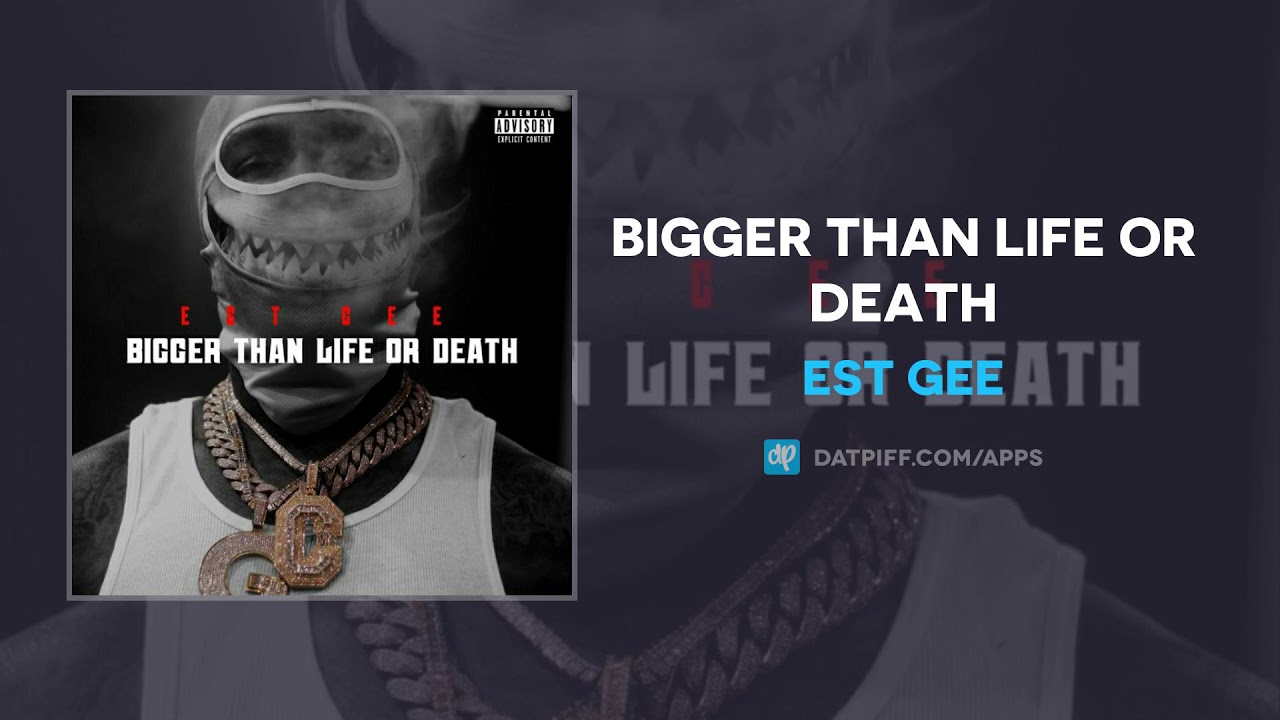 EST Gee - Bigger Than Life Or Death (AUDIO)