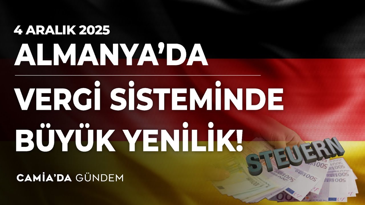Almanya&rsquo;da Vergi Sisteminde B&uuml;y&uuml;k Yenilik Geliyor! - 4 Aralık 2025