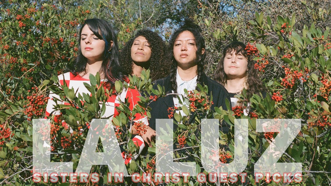 LA LUZ guest picks at Sisters in Christ