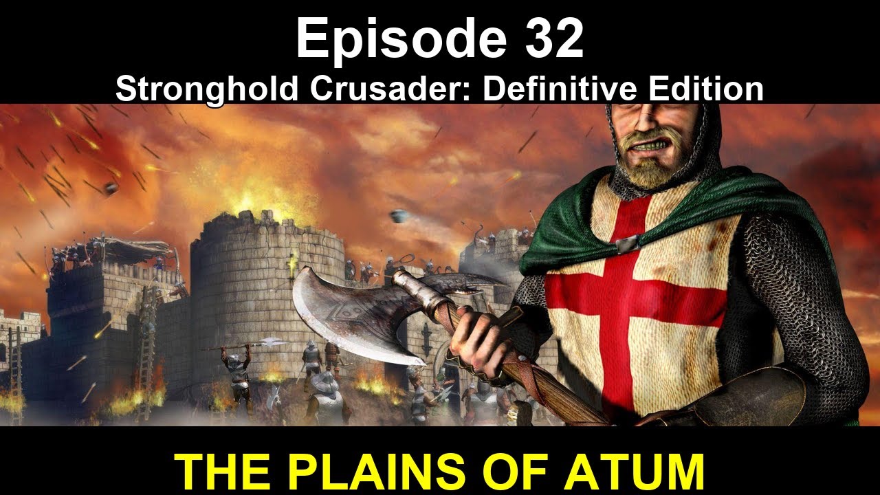 Stronghold Crusader: Definitive Edition – Episode 32