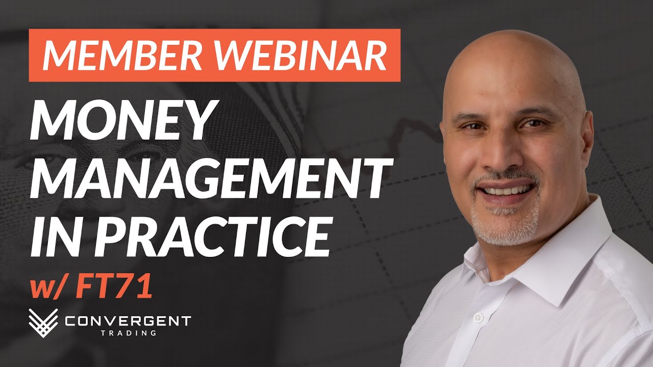 Money Management in Practice | Risk Management Webinar by  FuturesTrader71 & Convergent Trading