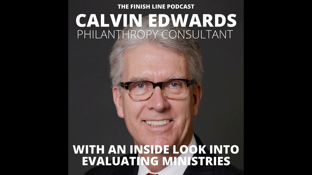 Calvin Edwards, Philanthropy Consultant, with an Inside Look into Evaluating Ministries (Ep. 43)