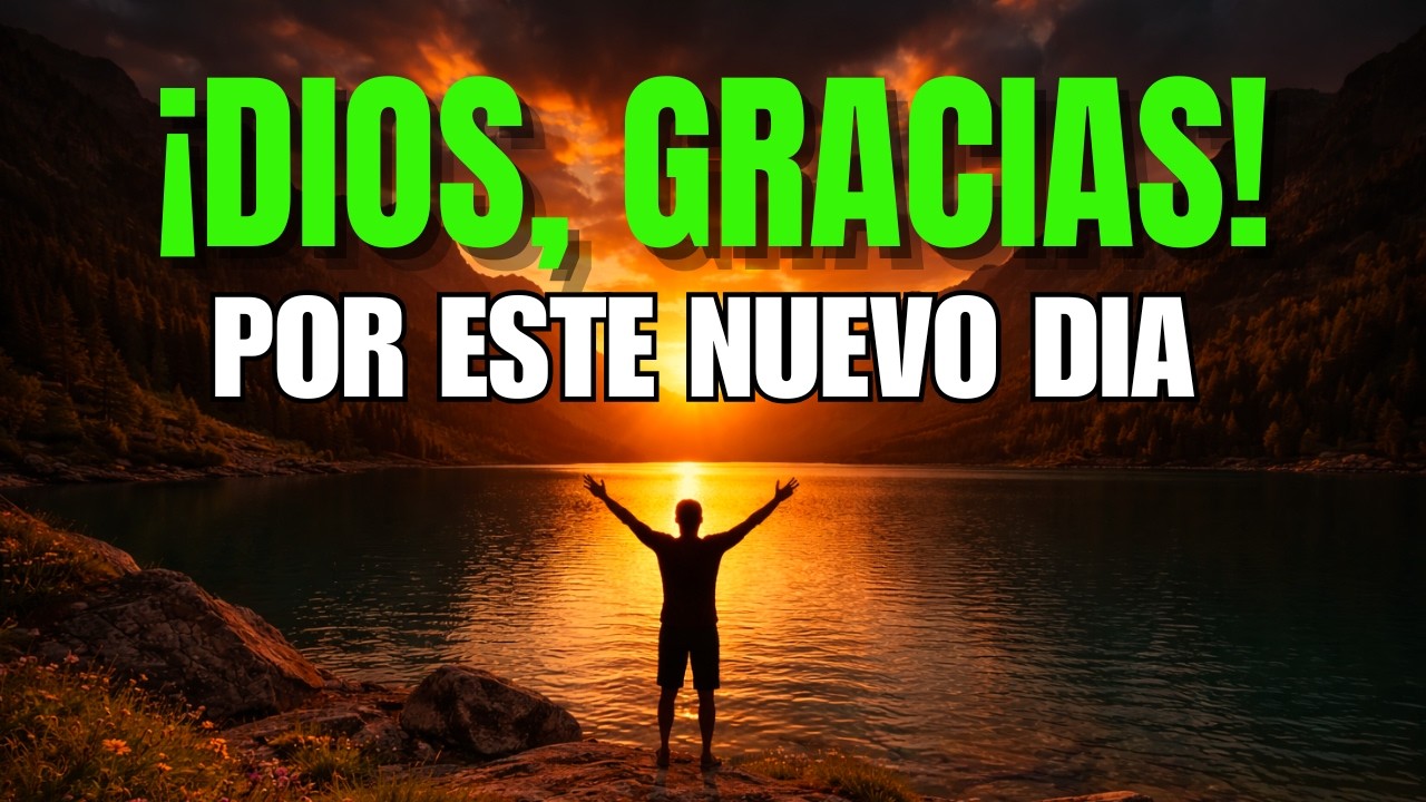 DALE GRACIAS A DIOS AL DESPERTAR HOY | Oración Poderosa de la Mañana que Transformará tu Día