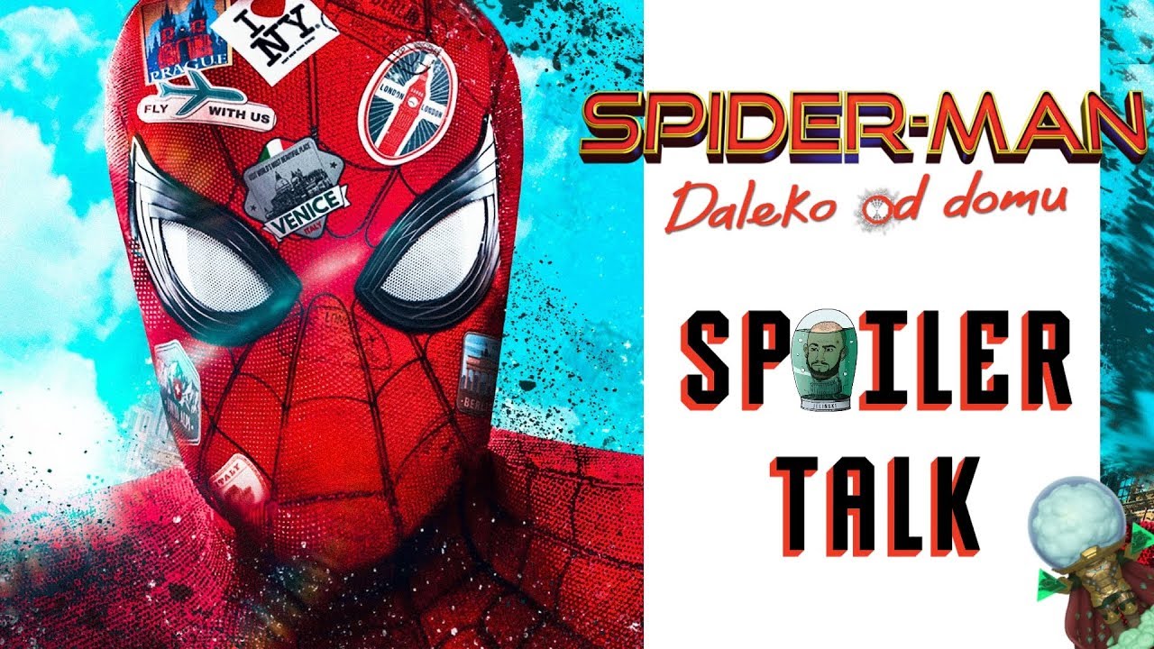 Spider-Man: Daleko od domu [SPOILER TALK]