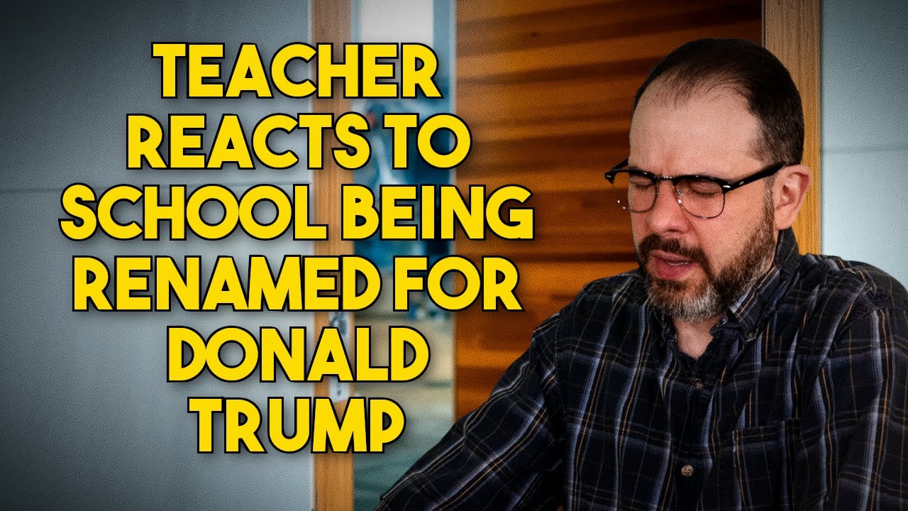 Teacher Reacts to School Being Renamed for Donald Trump