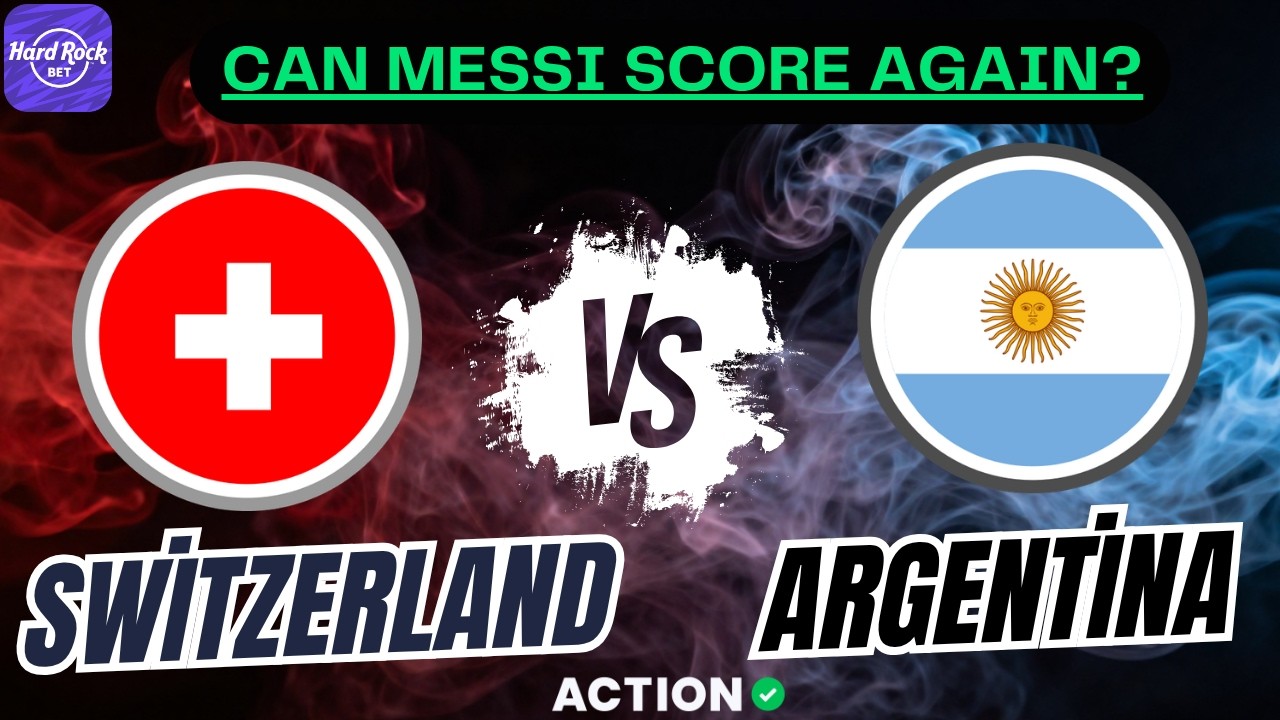 Argentina vs. Switzerland Predictions & Best Bets | World Cup Quarterfinal Picks