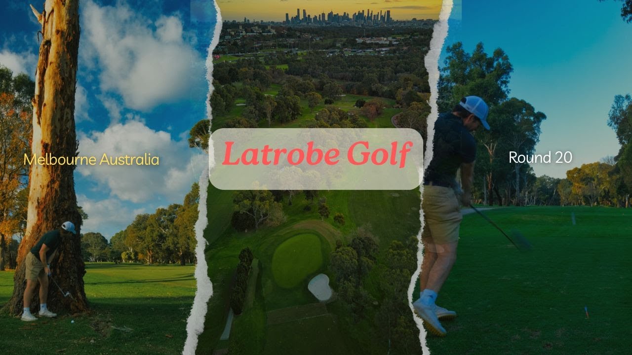 Playing every golf course in Melbourne Rd 20: Latrobe Golf
