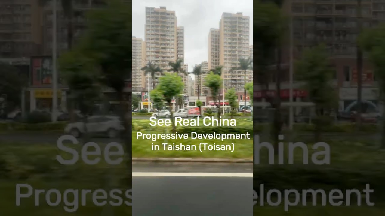 See the real China. Progressive development in Taishan (Toisan) 