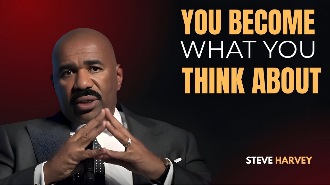 🧠🔥 YOU BECOME WHAT YOU THINK ABOUT | Steve Harvey Motivation
