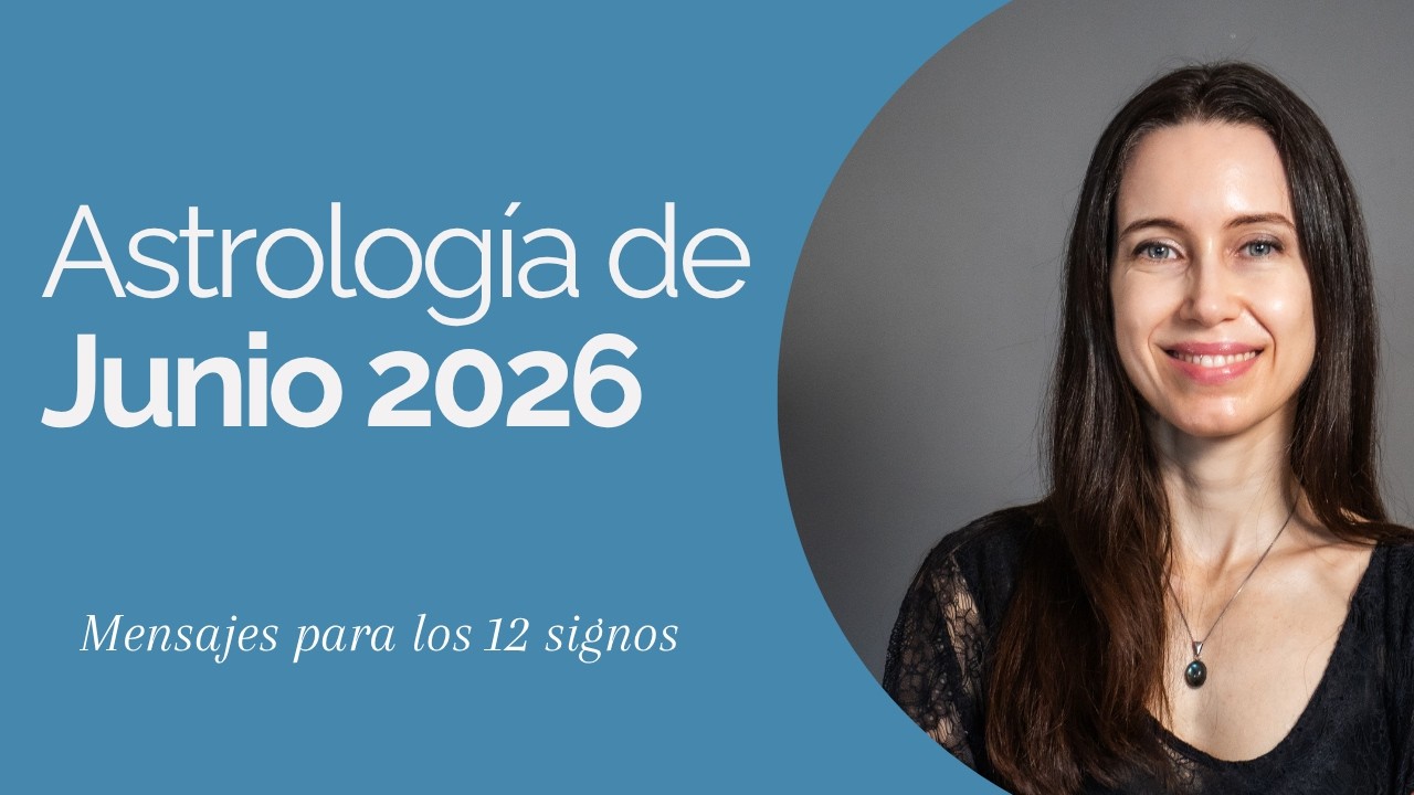 Astrolog&iacute;a de JUNIO 2026 - Mensajes para los 12 signos