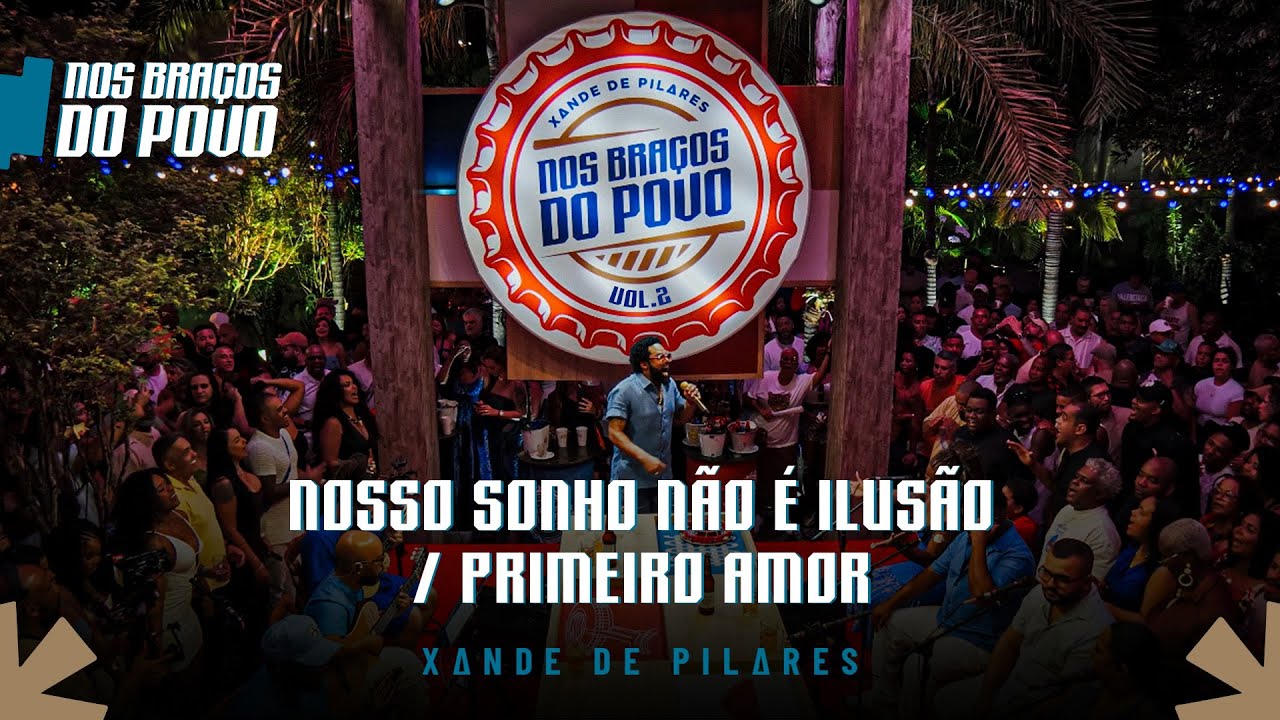 Xande de Pilares - Nosso Sonho Não É Ilusão / Primeiro Amor (Nos Braços do Povo, Vol 2)