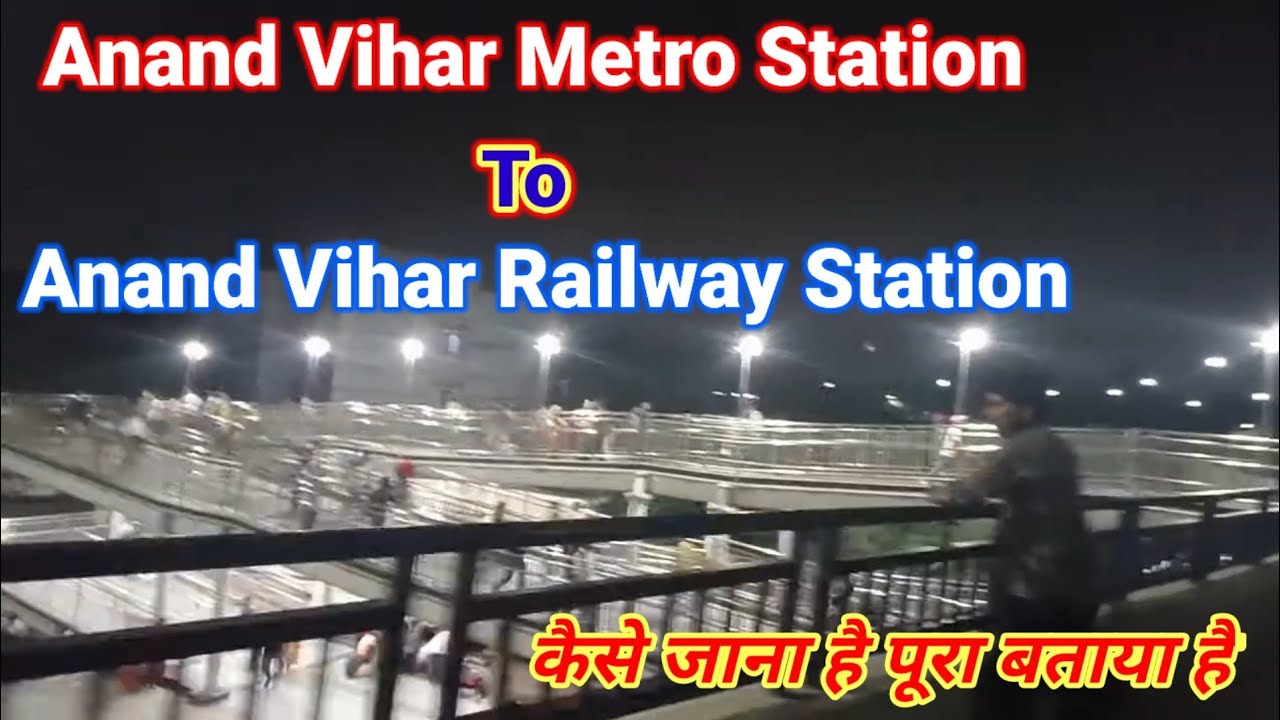 Way From Anand Vihar Metro Station To Anand Vihar Railway Station