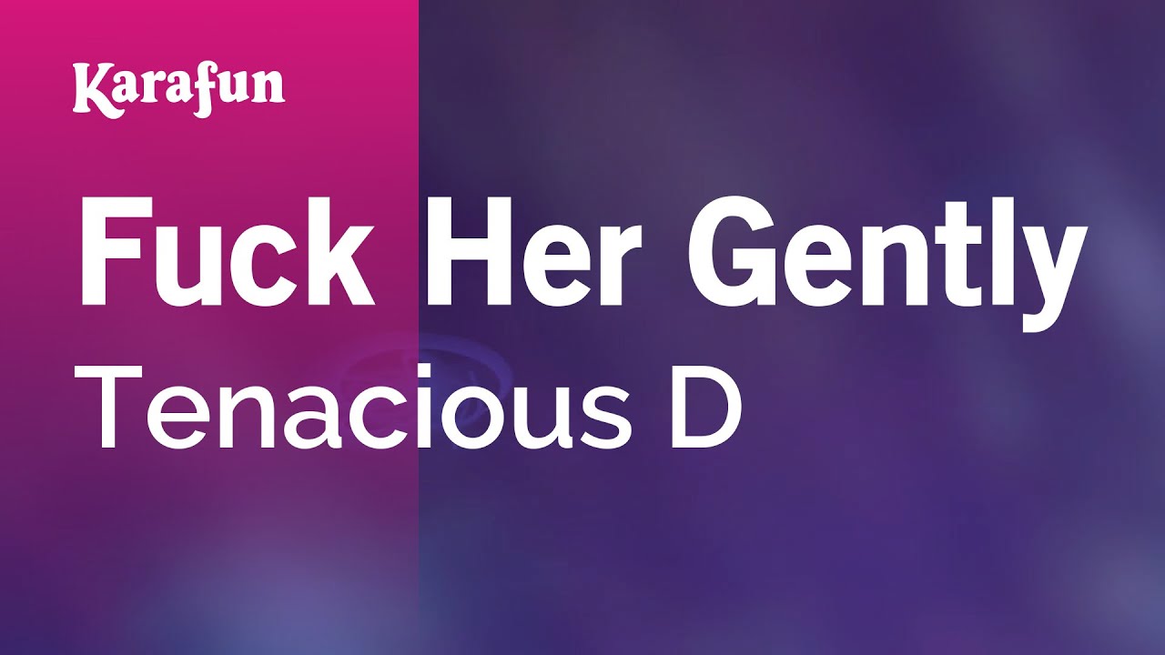 Fuck Her Gently - Tenacious D | Karaoke Version | KaraFun