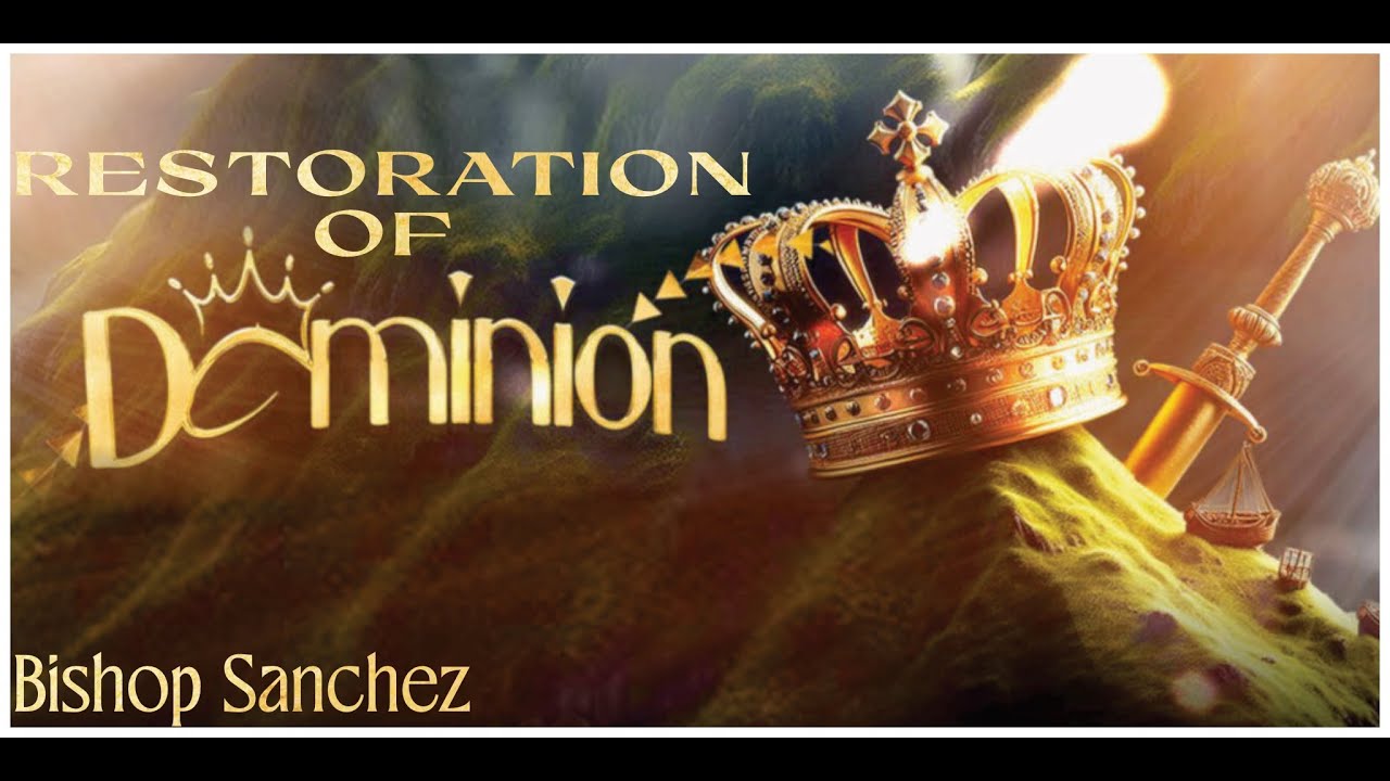 Bishop Melvin Sanchez - Restoration of Dominion