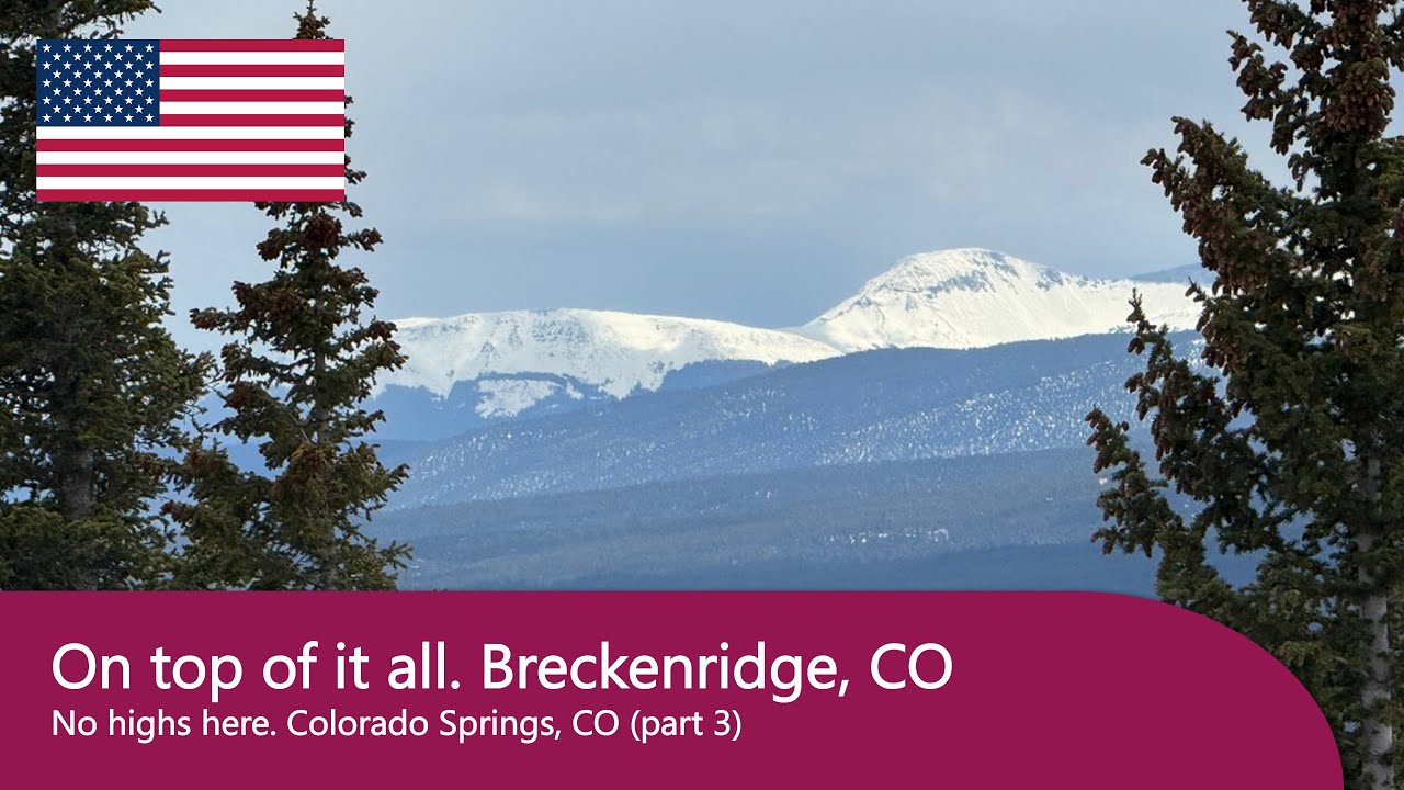 On top of it all. Breckenridge, CO (No highs here. Colorado Springs, CO. Part 3)