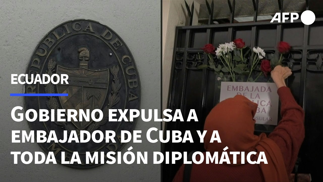 Ecuador expulsa a embajador de Cuba y a toda la misión diplomática | AFP