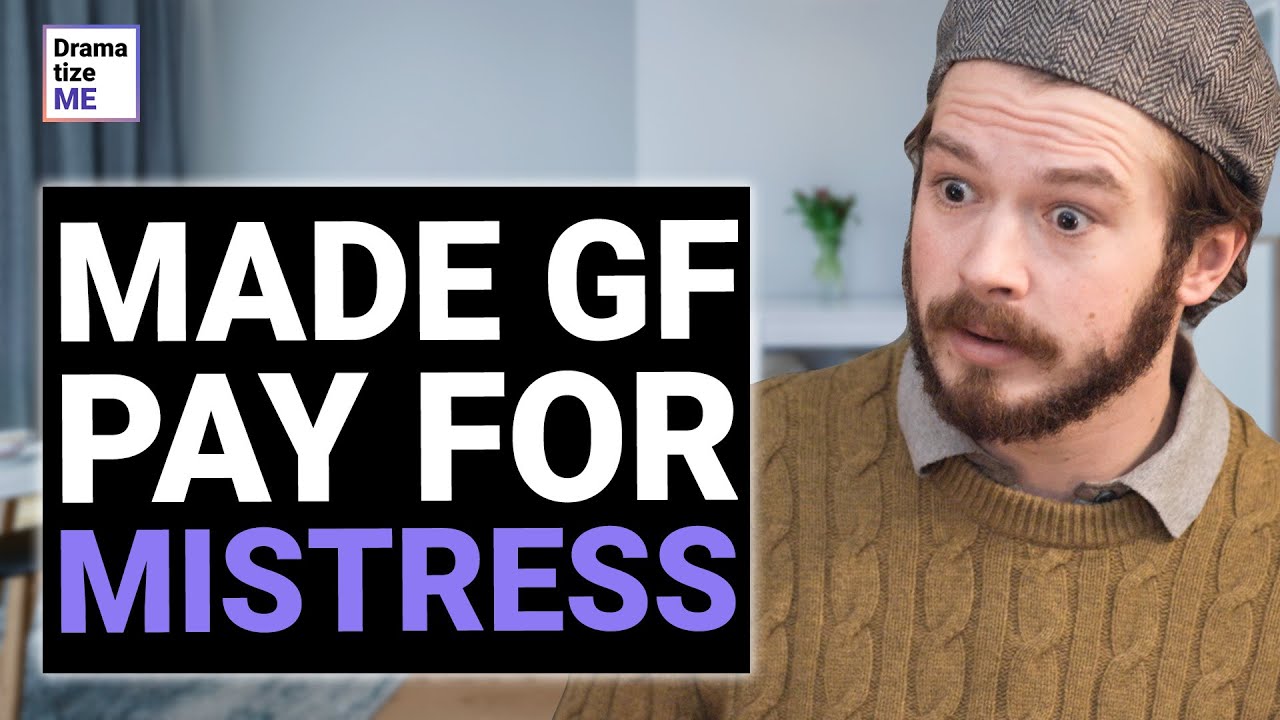 SLEEKY CHEATER Made Girlfriend PAY FOR His MISTRESS | 