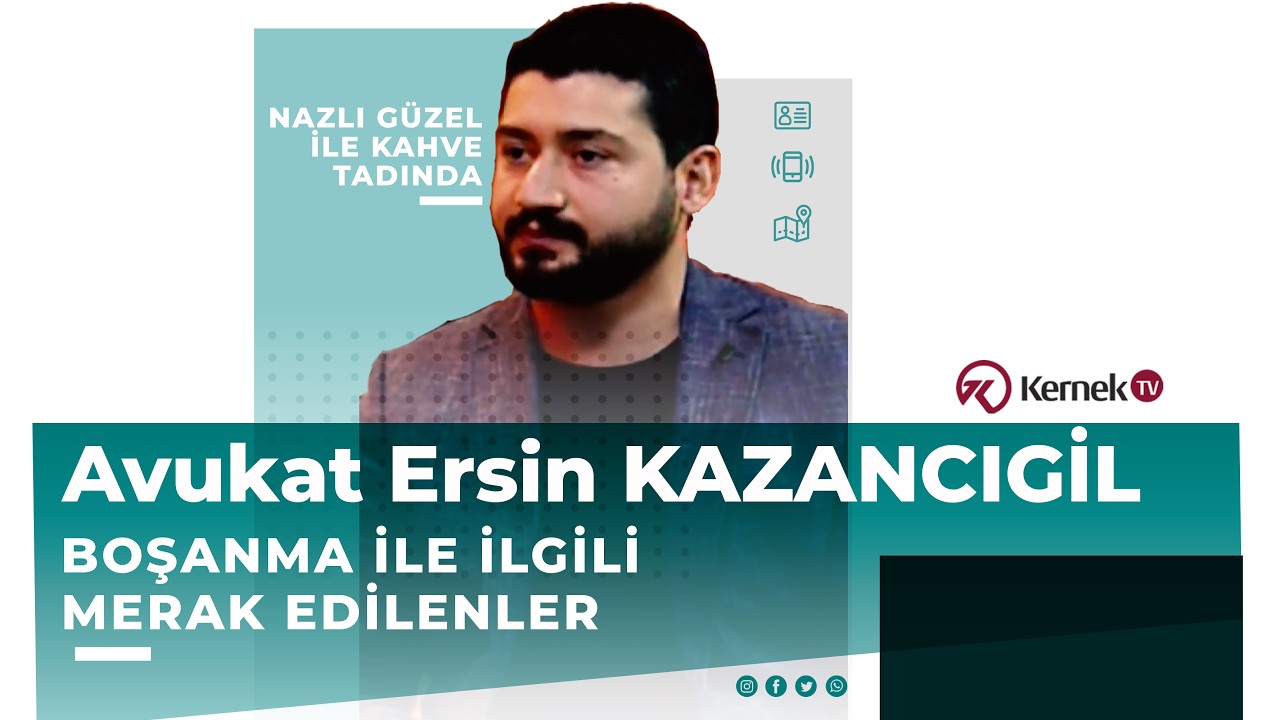 Avukat Ersin KAZANCIGİL Boşanma İle İlgili Merak Edilenler  Bölüm 1 #boşanmadavası