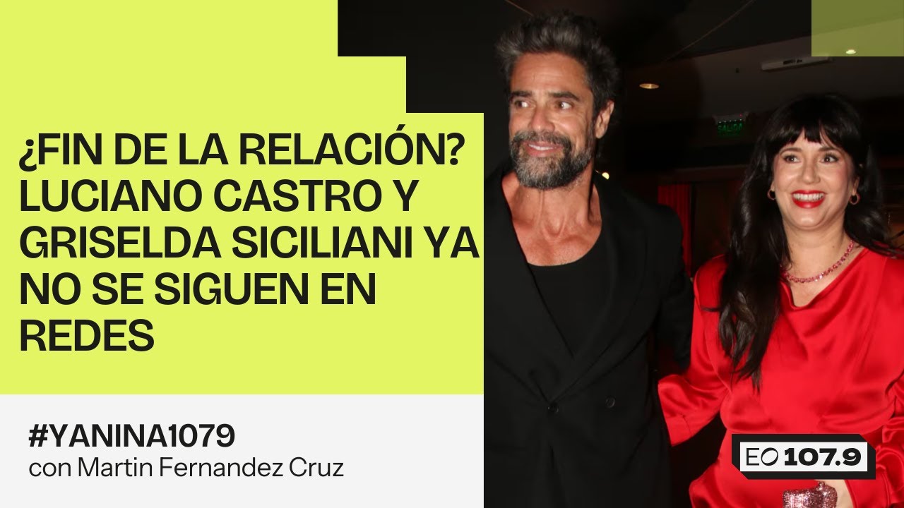 ¿FIN DE LA RELACIÓN? Luciano Castro y Griselda Siciliani ya no se siguen en redes | 