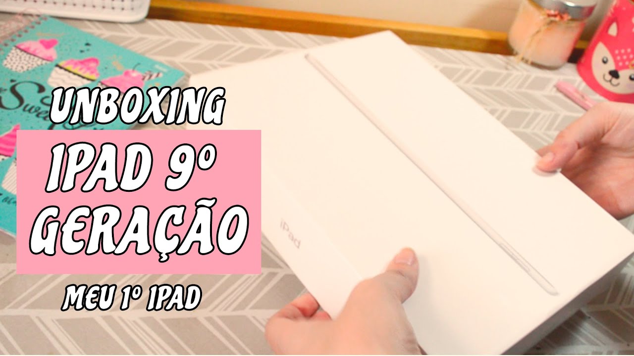 UNBOXING  IPAD 9 GERAÇÃO - MEU PRIMEIRO