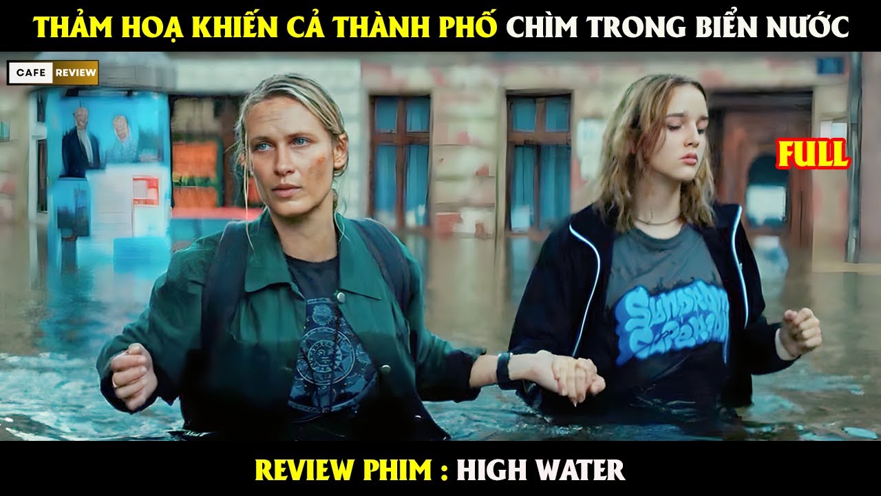 Thảm hoạ khiến cả th&agrave;nh phố ch&igrave;m trong biển nước - Review phim high water
