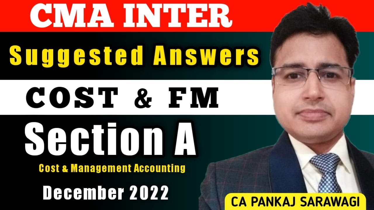 Dec 2022 Suggested Answers | Cost & FM | Part A Cost & Management Accounting | CA Pankaj Sarawagi