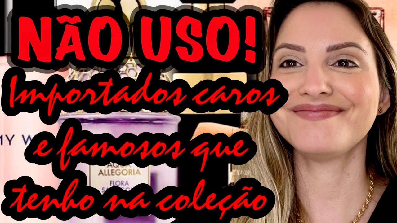 NÃO USO! PERFUMES IMPORTADOS CAROS QUE TENHO NA MINHA COLEÇÃO E NÃO USO