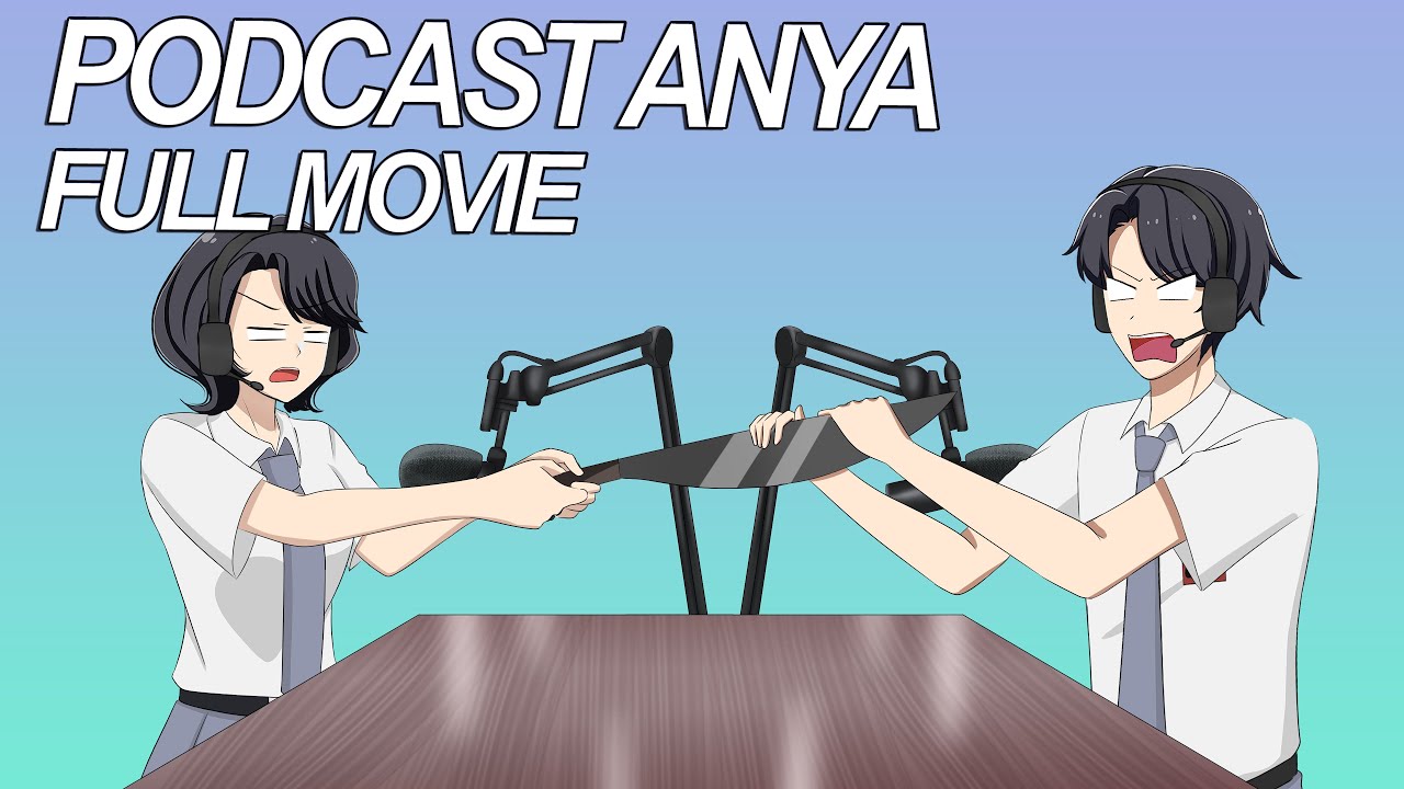PODCAST ANYA FULL MOVIE  - Drama Animasi Sekolah Kode Keras buat Cowok dari Cewek