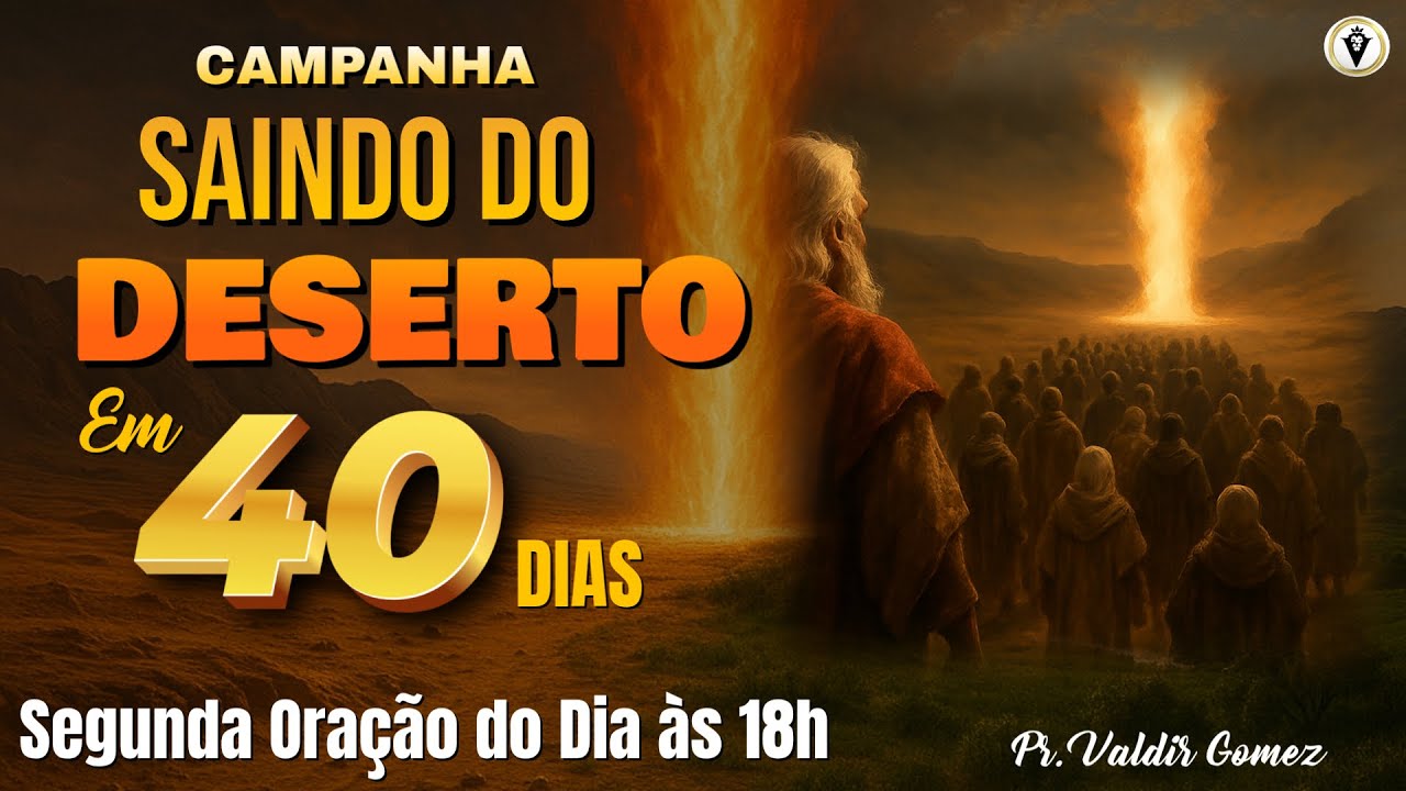 SAINDO DO DESERTO - SEGUNDA ORAÇÃO DO DIA - Quando Deus vai à frente, Ele transforma o impossível.