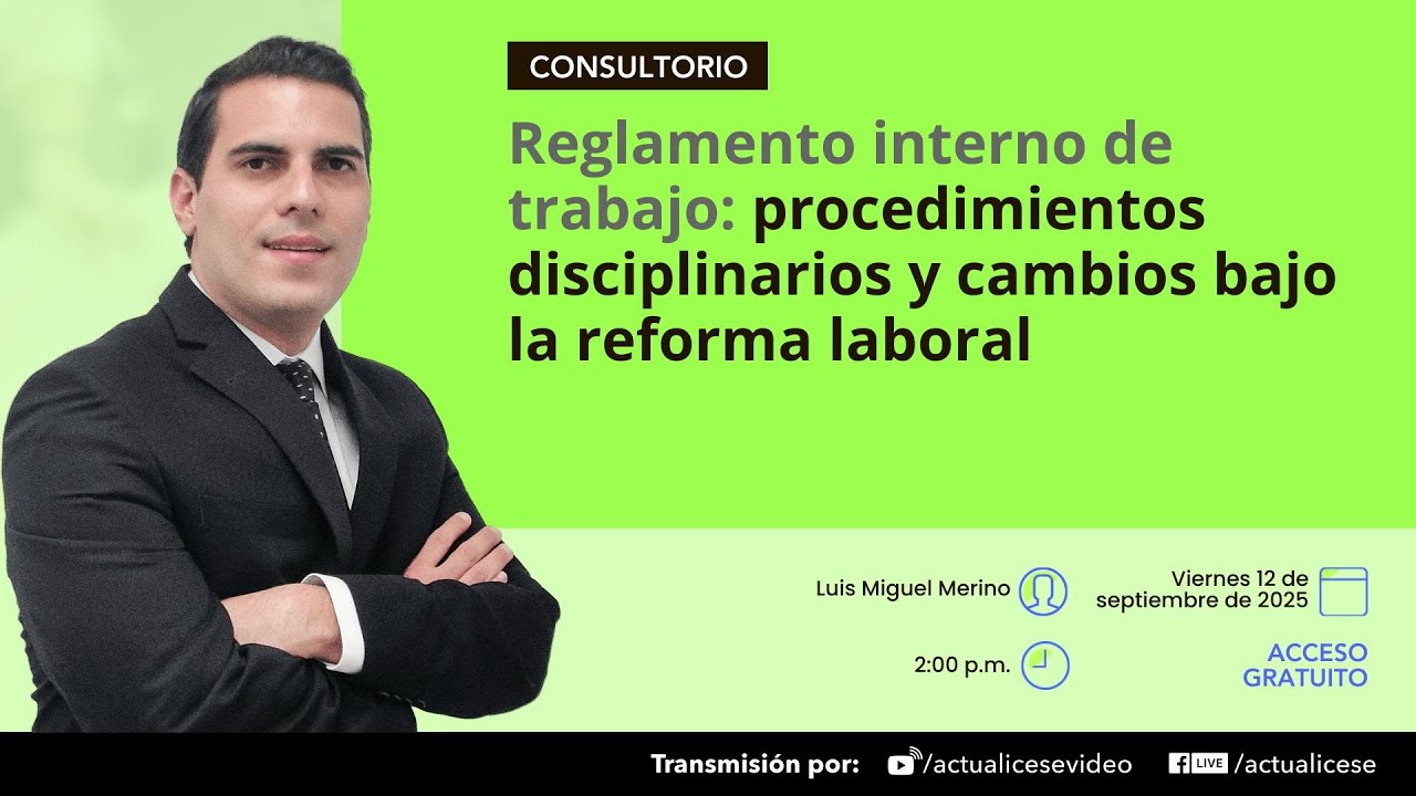 Reglamento interno de trabajo: procedimientos disciplinarios y cambios bajo la reforma laboral