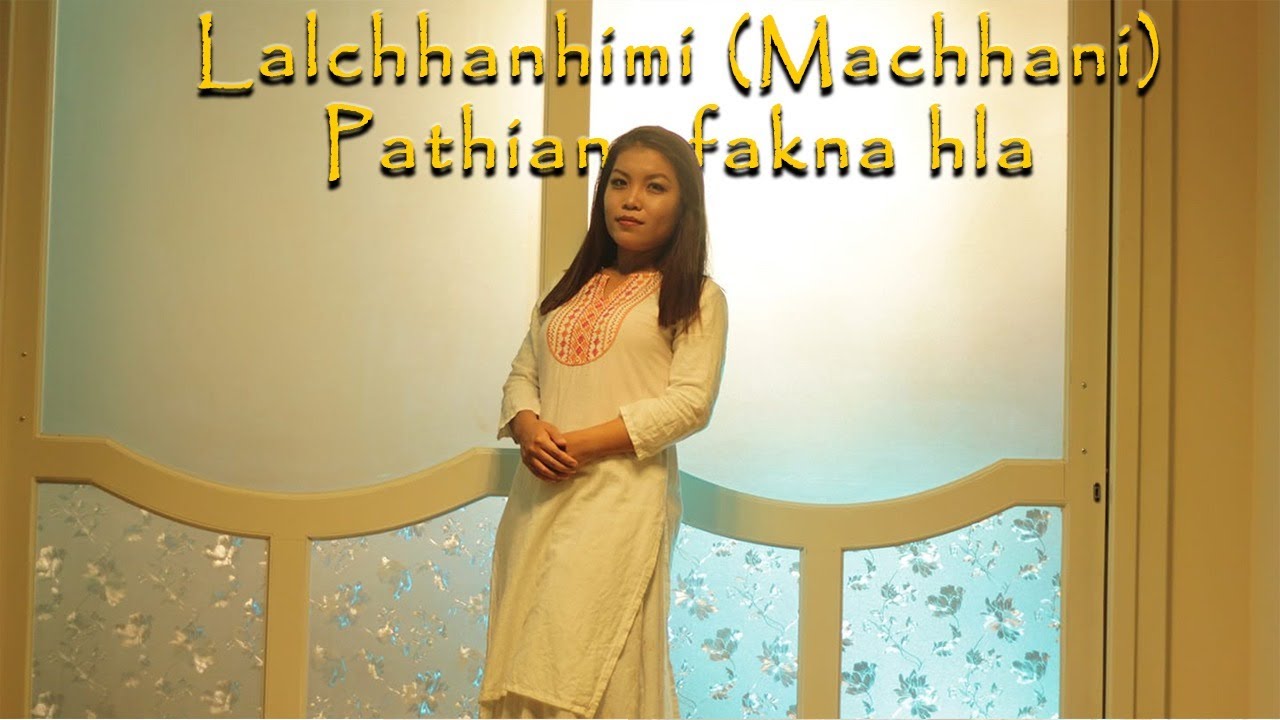 Lalchhanhimi (Machhani) Pathian fakna Hla sak te - 1
