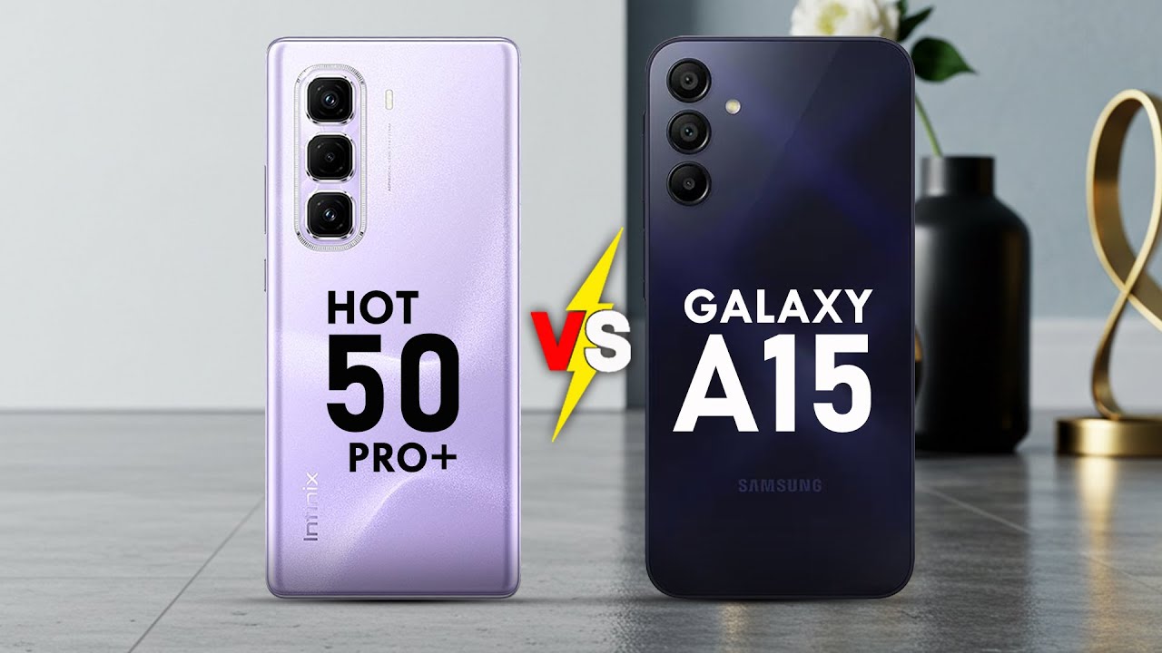 Infinix Hot 50 Pro+ vs Samsung Galaxy A15