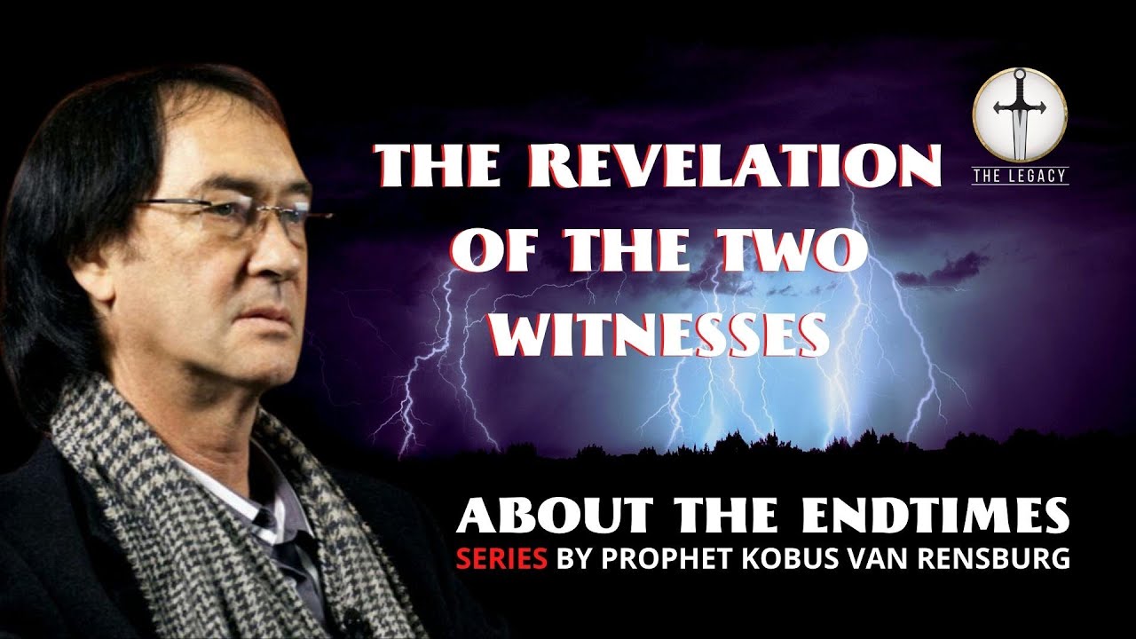The Revelation of the Two Witnesses | Prophet Kobus van Rensburg