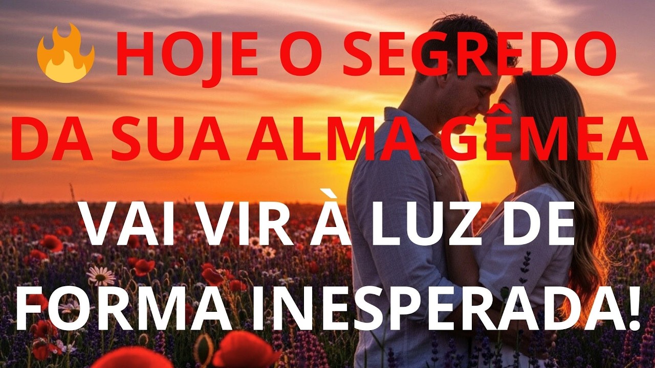🔥 HOJE O SEGREDO DA SUA ALMA GÊMEA VAI VIR À LUZ DE FORMA INESPERADA!