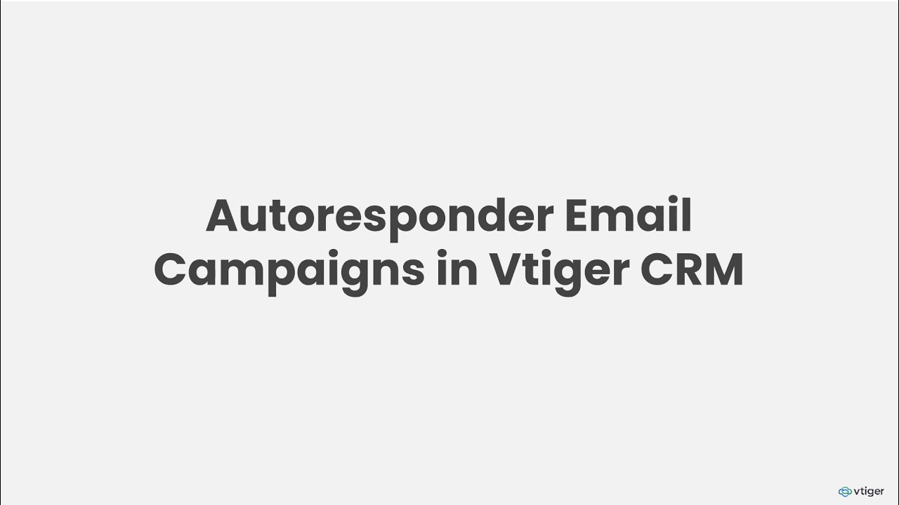 How to create Autoresponder Email Campaigns | Vtiger CRM