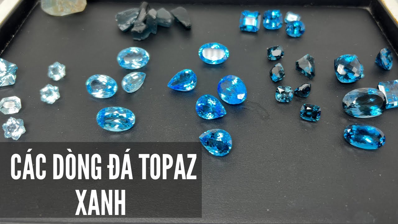 Giới Thiệu các dòng đá quý Topaz Sky ,Topaz Swiss , Topaz London