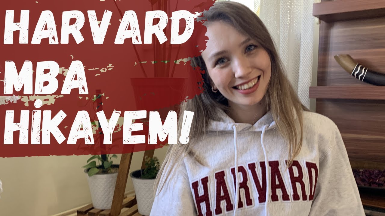 HARVARD MBA HİKAYEMDE NELER ANLATTIM?