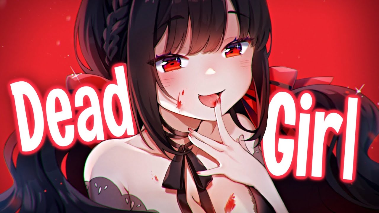 Nightcore - Dead Girl!