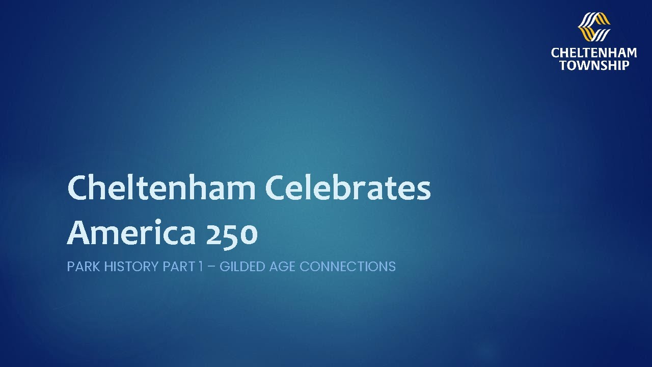 Cheltenham Celebrates America 250 Series: Parks History Part 1