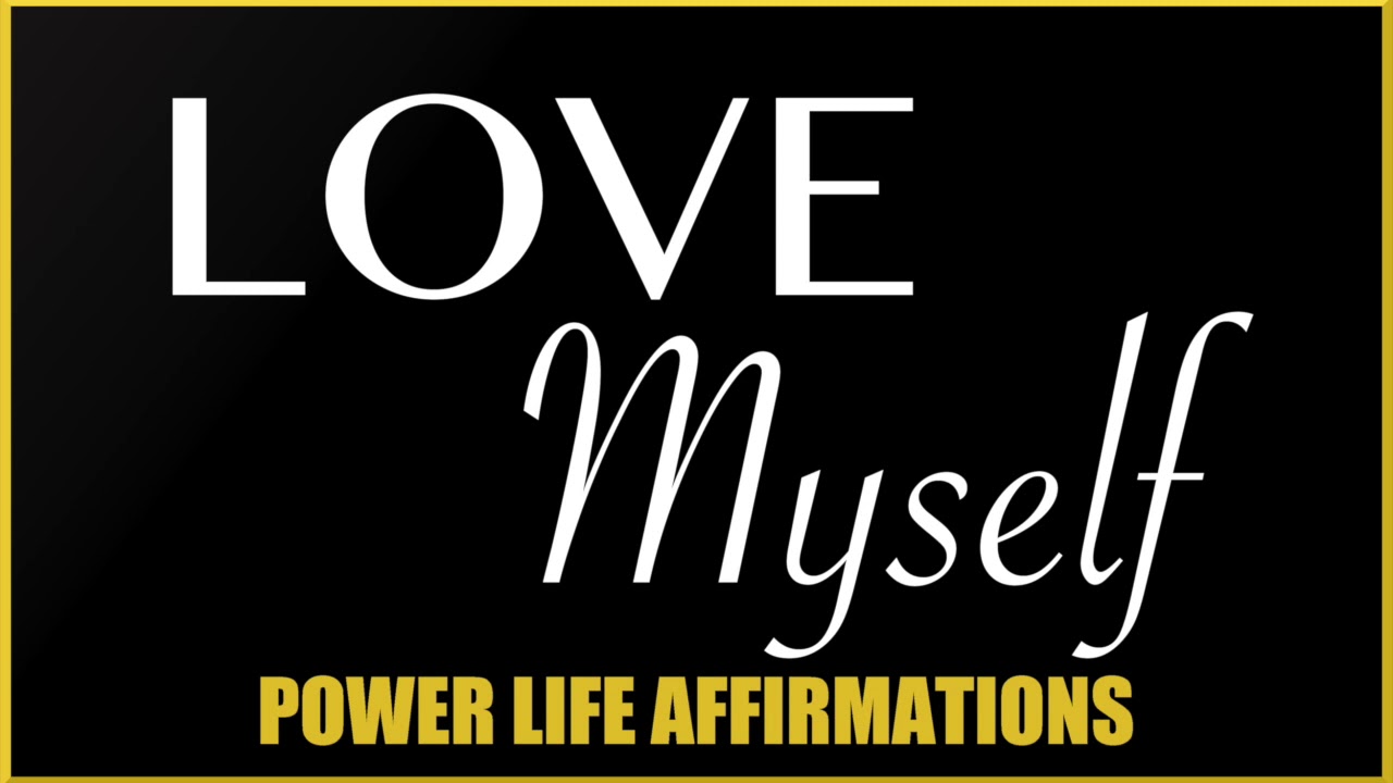 Love Myself (FEMALE VOICE) Power Life Affirmations