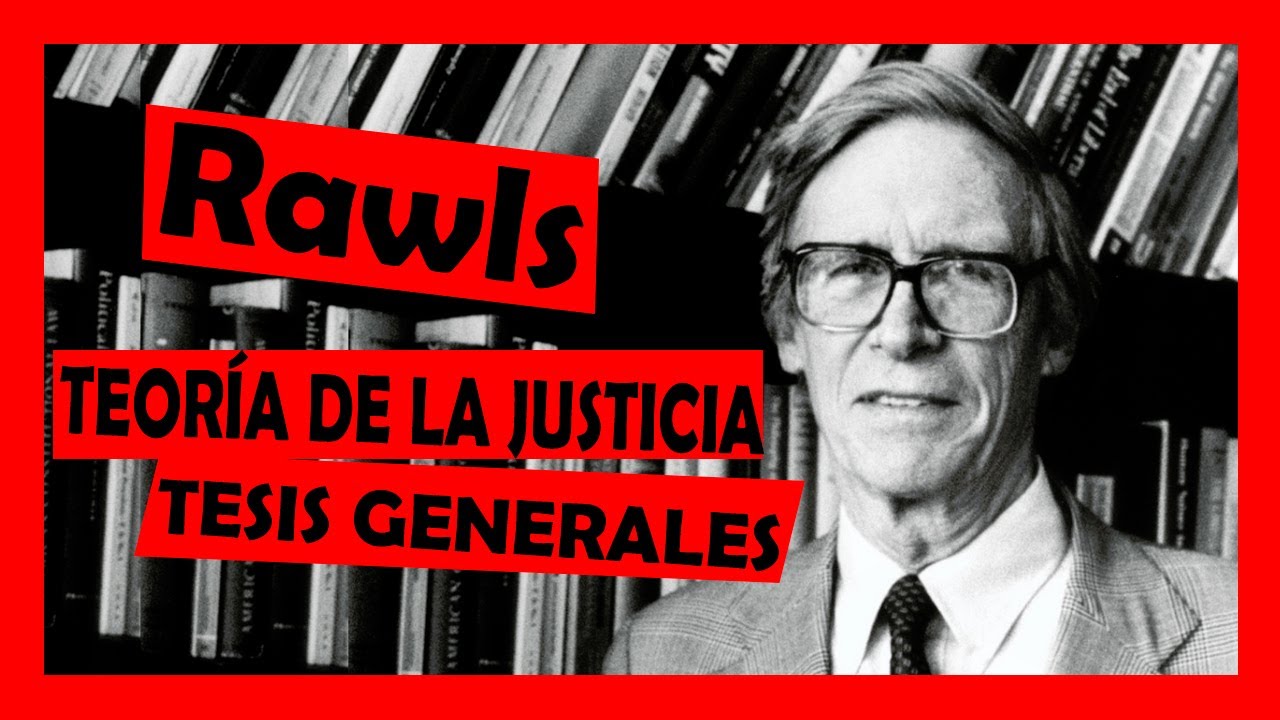 JOHN RAWLS - TEORÍA DE LA JUSTICIA | Tesis centrales
