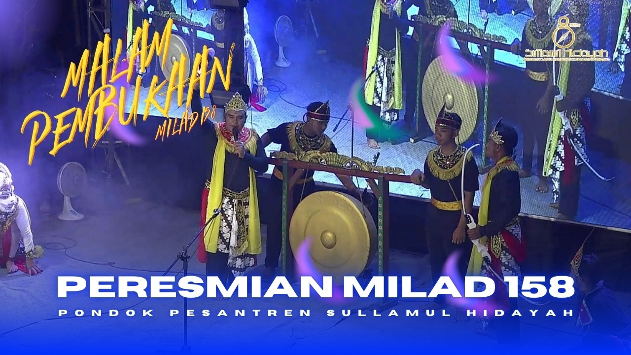 PERESMIAN MILAD KE-158 & HAFLATUL IKHTIBAR KE-62 PP. SULLAMUL HIDAYAH