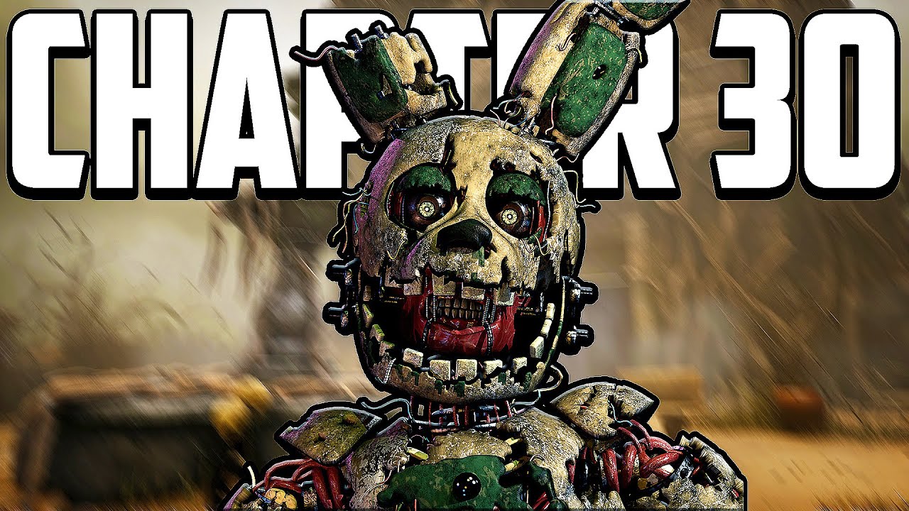 Springtrap Is CHAPTER 30