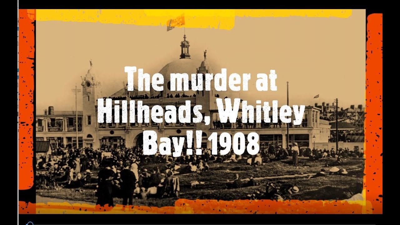 The murder of George McDonald. Hillheads, Whitley Bay 1908